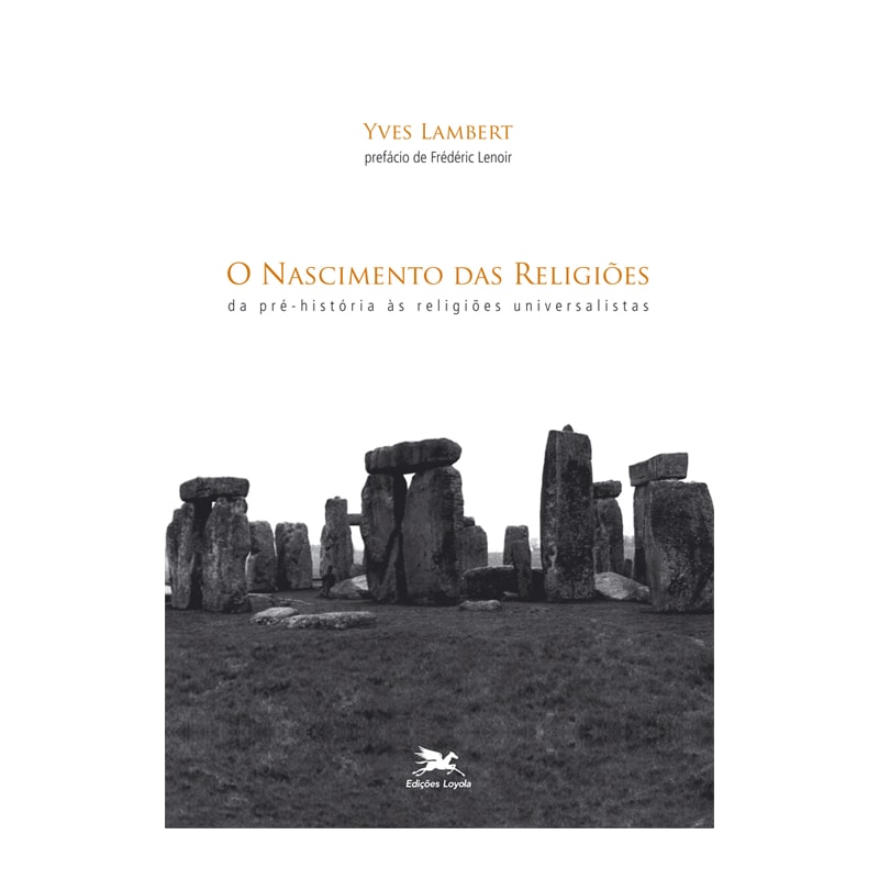 O NASCIMENTO DAS RELIGIÕES - DA PRÉ-HISTÓRIA ÀS RELIGIÕES UNIVERSALISTAS