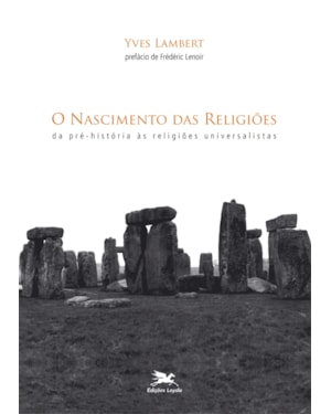 O NASCIMENTO DAS RELIGIÕES - DA PRÉ-HISTÓRIA ÀS RELIGIÕES UNIVERSALISTAS