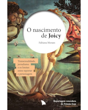 O NASCIMENTO DE JOICY: TRANSEXUALIDADE, JORNALISMO E OS LIMITES ENTRE REPÓRTER E PERSONAGEM