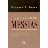 O NASCIMENTO DO MESSIAS: COMENTÁRIO DAS NARRATIVAS DA INFÂNCIA NOS EVANGELHOS DE MATEUS E LUCAS