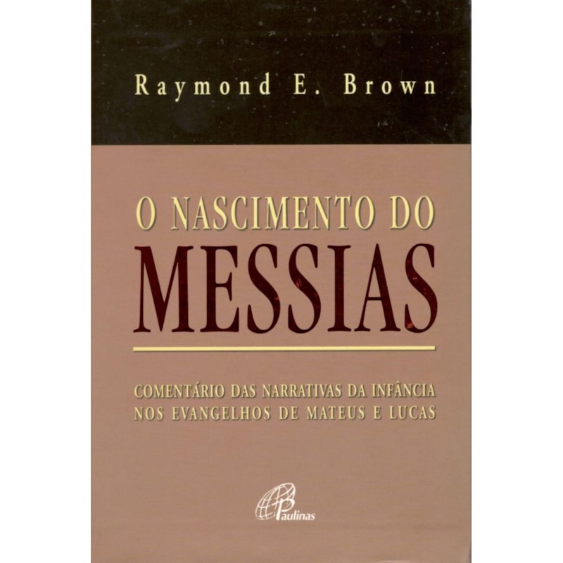 O nascimento do messias: comentário das narrativas da infância nos evangelhos de mateus e lucas