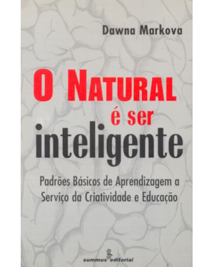 O NATURAL É SER INTELIGENTE: PADRÕES BÁSICOS DE APRENDIZAGEM A SERVIÇO DA CRIATIVIDADE E EDUCAÇÃO