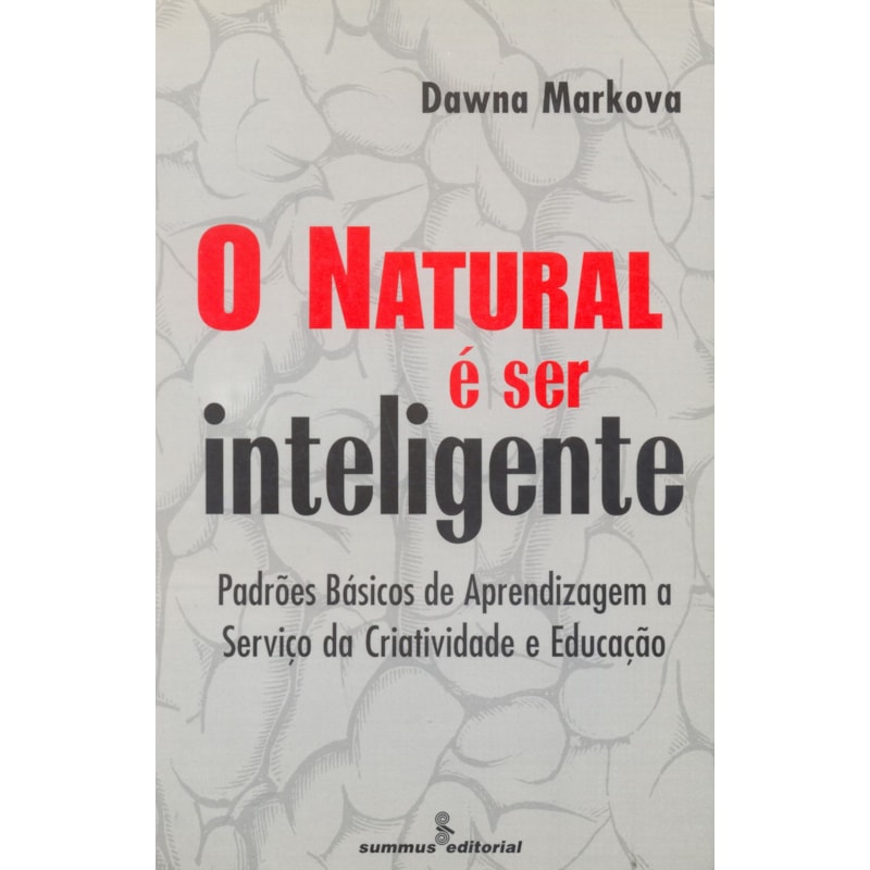 O NATURAL É SER INTELIGENTE: PADRÕES BÁSICOS DE APRENDIZAGEM A SERVIÇO DA CRIATIVIDADE E EDUCAÇÃO 