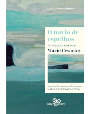 O NAVIO DE ESPELHOS: ANTOLOGIA POÉTICA