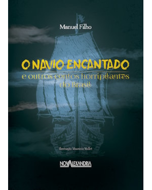 O NAVIO ENCANTANDO E OUTROS CONTOS HORRIPILANTES DO BRASIL