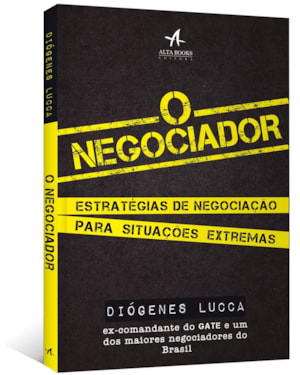 O negociador: estratégias de negociação para situações extremas