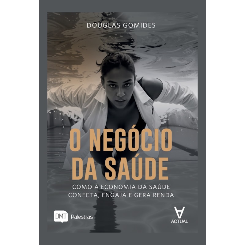 O Negócio da Saúde: Como a Economia da Saúde Conecta, Engaja e Gera Renda