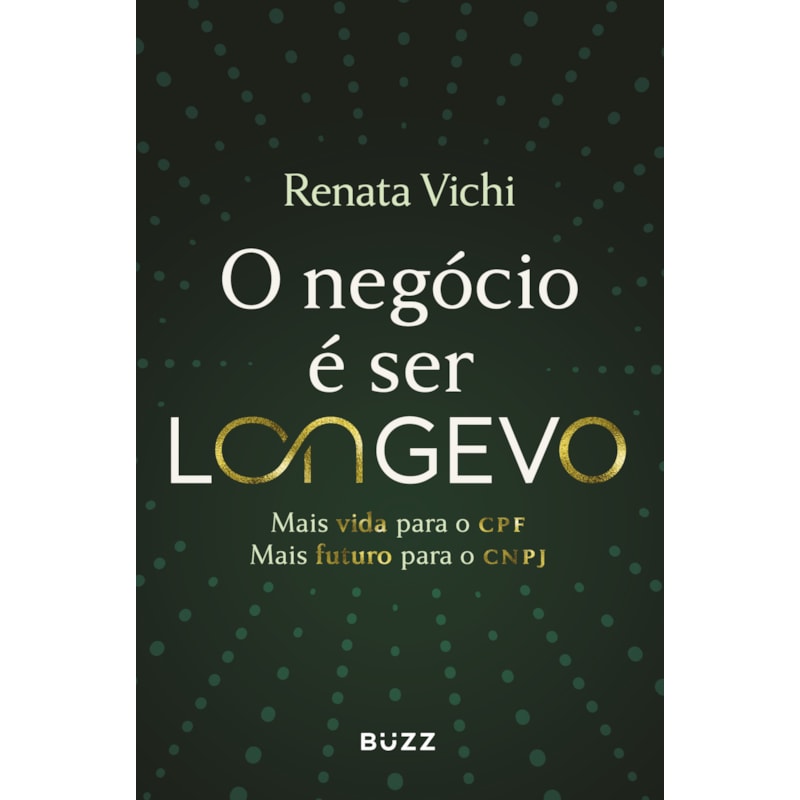 O NEGÓCIO É SER LONGEVO: MAIS VIDA PARA O CPF, MAIS FUTURO PARA O CNPJ