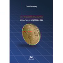 O NEOLIBERALISMO: HISTÓRIA E IMPLICAÇÕES