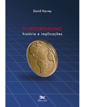 O NEOLIBERALISMO: HISTÓRIA E IMPLICAÇÕES