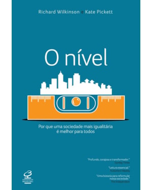 O NÍVEL: POR QUE UMA SOCIEDADE MAIS IGUALITÁRIA É MELHOR PARA TODOS: POR QUE UMA SOCIEDADE MAIS IGUALITÁRIA É MELHOR PARA TODOS