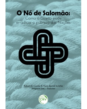 O NÓ DE SALOMÃO: COMO O DIREITO PODE ERRADICAR A POBREZA DAS NAÇÕES