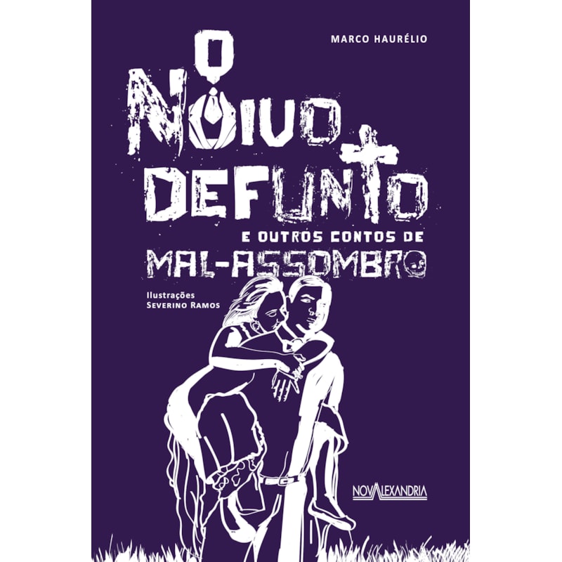 O NOIVO DEFUNTO E OUTROS CONTOS DE MAL-ASSOMBRO