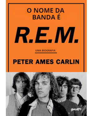 O NOME DA BANDA É R.E.M.: (EDIÇÃO EM CAPA DURA)