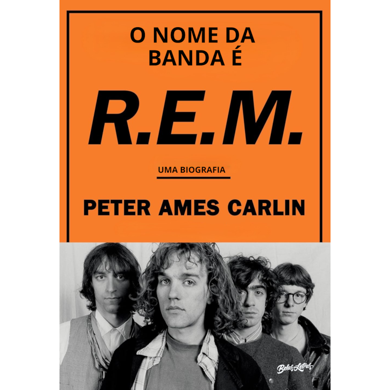 O NOME DA BANDA É R.E.M. (EDIÇÃO EM CAPA DURA COM BRINDES)