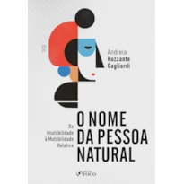 O Nome da Pessoa Natural - da Imutabilidade à Mutabilidade Relativa 1ª Ed - 2026