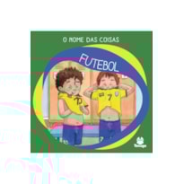 O NOME DAS COISAS: FUTEBOL