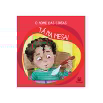 O NOME DAS COISAS: TÁ NA MESA!