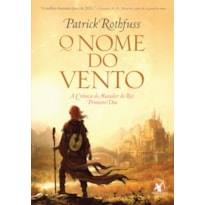 O NOME DO VENTO (A CRÔNICA DO MATADOR DO REI - LIVRO 1)