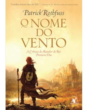 O NOME DO VENTO (A CRÔNICA DO MATADOR DO REI - LIVRO 1)