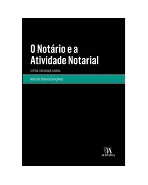 O notário e a atividade notarial: certeza e segurança jurídica