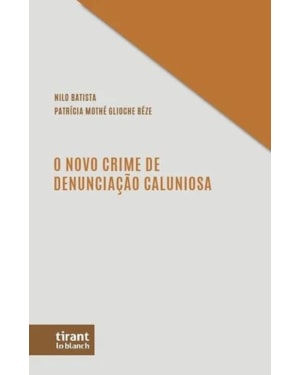 O NOVO CRIME DE DENUNCIAÇÃO CALUNIOSA