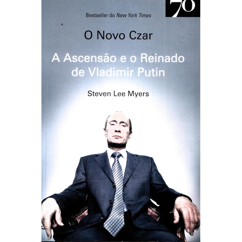 O novo czar: a ascensão e o reinado de Vladimir Putin