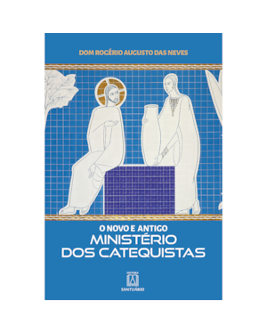 O NOVO E ANTIGO MINISTÉRIO DOS CATEQUISTAS