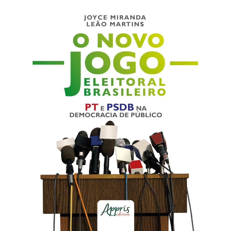 O NOVO JOGO ELEITORAL BRASILEIRO: PT E PSDB NA DEMOCRACIA DE PÚBLICO