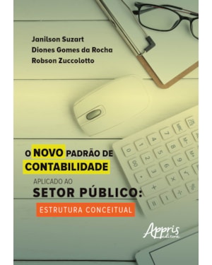 O NOVO PADRÃO DE CONTABILIDADE APLICADO AO SETOR PÚBLICO: ESTRUTURA CONCEITUAL