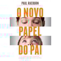 O NOVO PAPEL DO PAI: A CIÊNCIA DESVENDA O IMPACTO DA PATERNIDADE NO DESENVOLVIMENTO DOS FILHOS