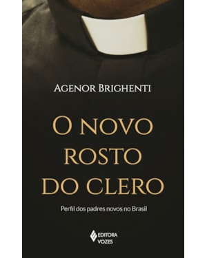O NOVO ROSTO DO CLERO: PERFIL DOS PADRES NOVOS NO BRASIL