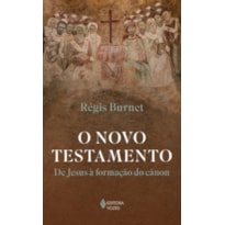 O NOVO TESTAMENTO: DE JESUS À FORMAÇÃO DO CÂNON