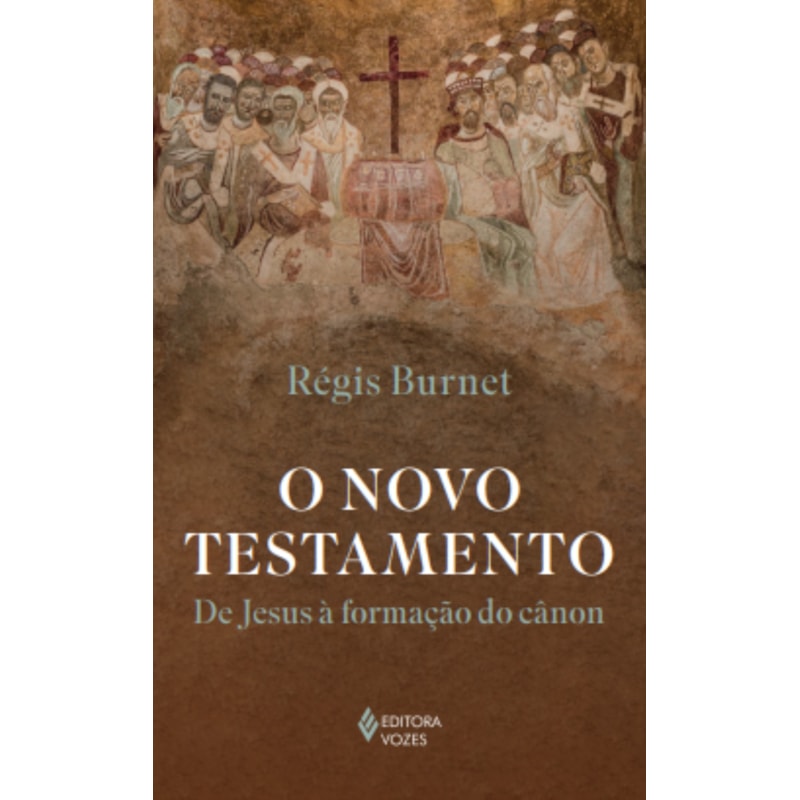 O NOVO TESTAMENTO: DE JESUS À FORMAÇÃO DO CÂNON