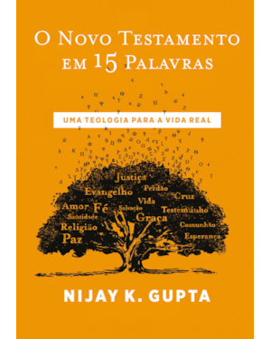 O NOVO TESTAMENTO EM 15 PALAVRAS - DO MESMO AUTOR DE 