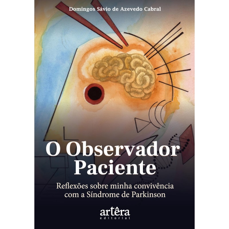 O OBSERVADOR PACIENTE:: REFLEXÕES SOBRE MINHA CONVIVÊNCIA COM A SÍNDROME DE PARKINSON