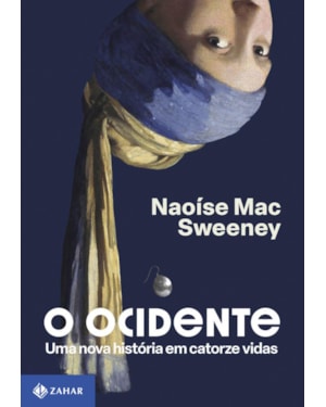 O OCIDENTE: UMA NOVA HISTÓRIA EM CATORZE VIDAS