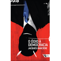 O ÓDIO À DEMOCRACIA