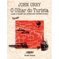 O OLHAR DO TURISTA : LAZER E VIAGENS NAS SOCIEDADES CONTEMPORÂNEAS O OLHAR DO TURISTA : LAZER E VIAGENS NAS SOCIEDADES CONTEMPORÂNEAS