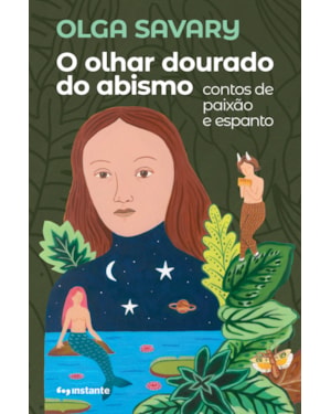 O olhar dourado do abismo: contos de paixão e espanto