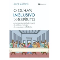 O olhar inclusivo do espírito: por uma pneumatologia integral do cuidado e inclusão de pessoas com deficiência