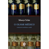 O OLHAR MÉDICO: CRÔNICAS DE MEDICINA E SAÚDE