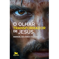 O OLHAR TRANSFORMADOR DE JESUS