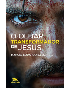 O OLHAR TRANSFORMADOR DE JESUS