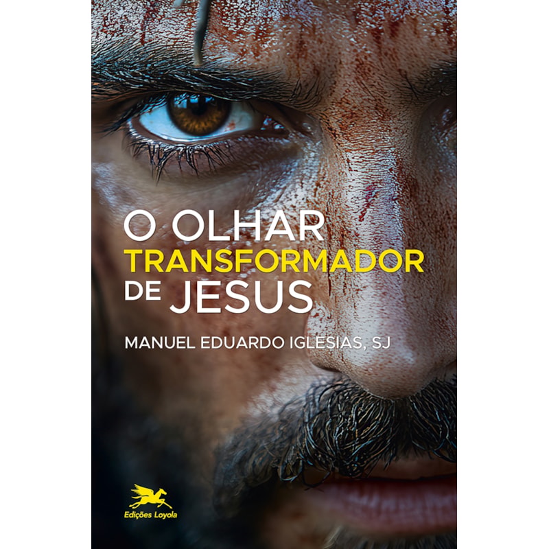 O OLHAR TRANSFORMADOR DE JESUS