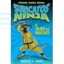 O OLHO DO MACACO: SURICATOS NINJA