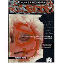 O OLHO E A FECHADURA - UM DIÁLOGO ENTRE A FENOMENOLOGIA E A PSICANÁLISE LACANIANA