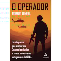 O operador: os disparos que mataram Osama bin Laden e meus anos como integrante do SEAL
