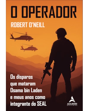 O operador: os disparos que mataram Osama bin Laden e meus anos como integrante do SEAL