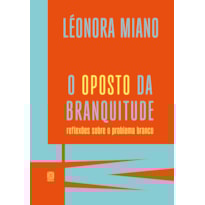 O OPOSTO DA BRANQUITUDE: REFLEXÕES SOBRE O PROBLEMA BRANCO